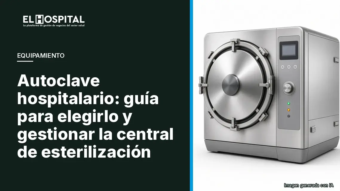 Autoclave hospitalario: guía para elegirlo y gestionar la central de esterilización